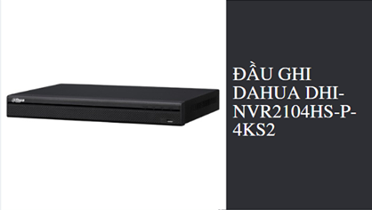 Đầu ghi Dahua DHI-NVR2104HS-P-4KS2